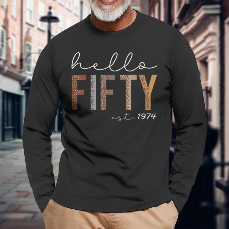 50Th Birthday Hello Fifty Hello 50 Est 1974 Women Long Sleeve T-Shirt Gifts for Old Men