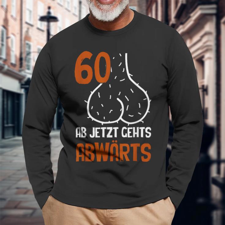 60 Ab Jetzt Gehts Abwärts Birthday Langarmshirts Geschenke für alte Männer