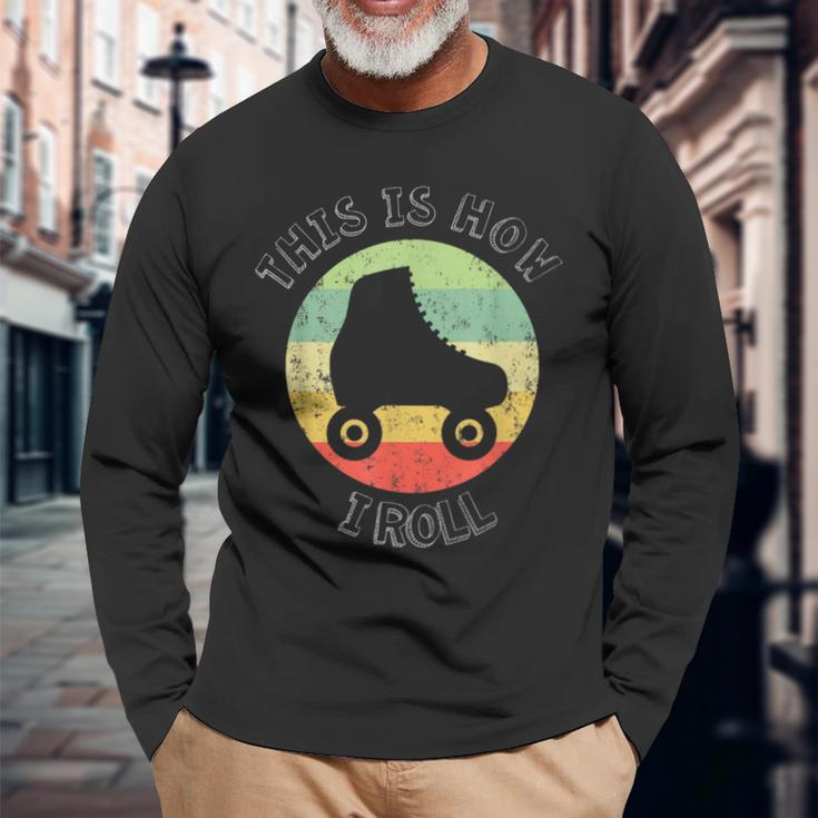 70'S This Is How I Roll Vintage Retro Roller Skates Long Sleeve T-Shirt Gifts for Old Men