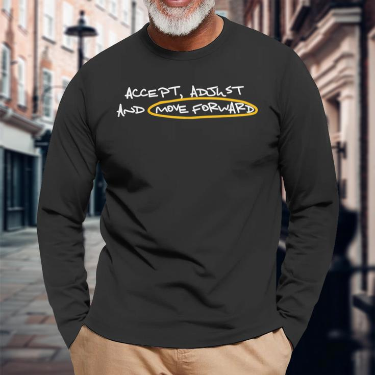 Accept Adjust And Move Forward Long Sleeve T-Shirt Gifts for Old Men