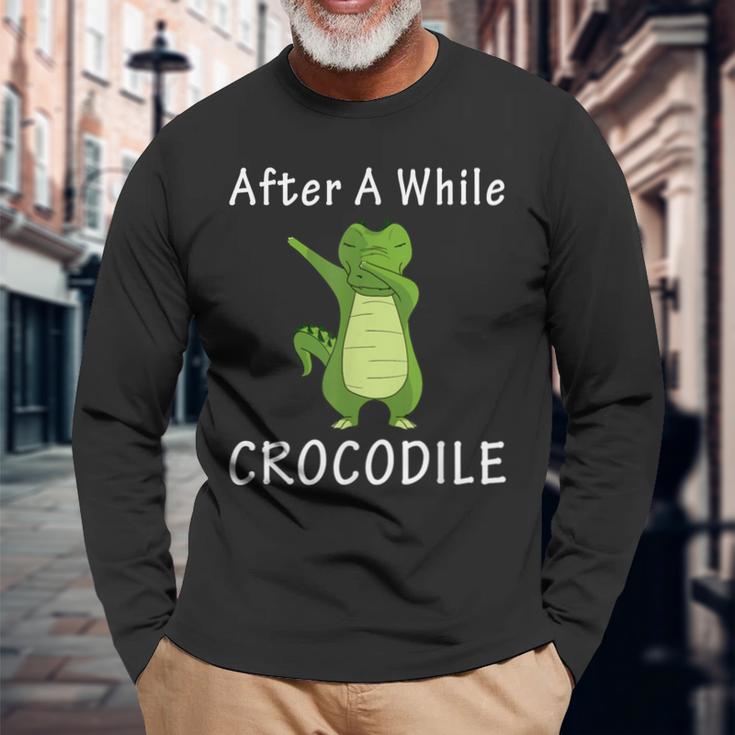 Alligator After A While Crocodile Idea Long Sleeve T-Shirt Gifts for Old Men