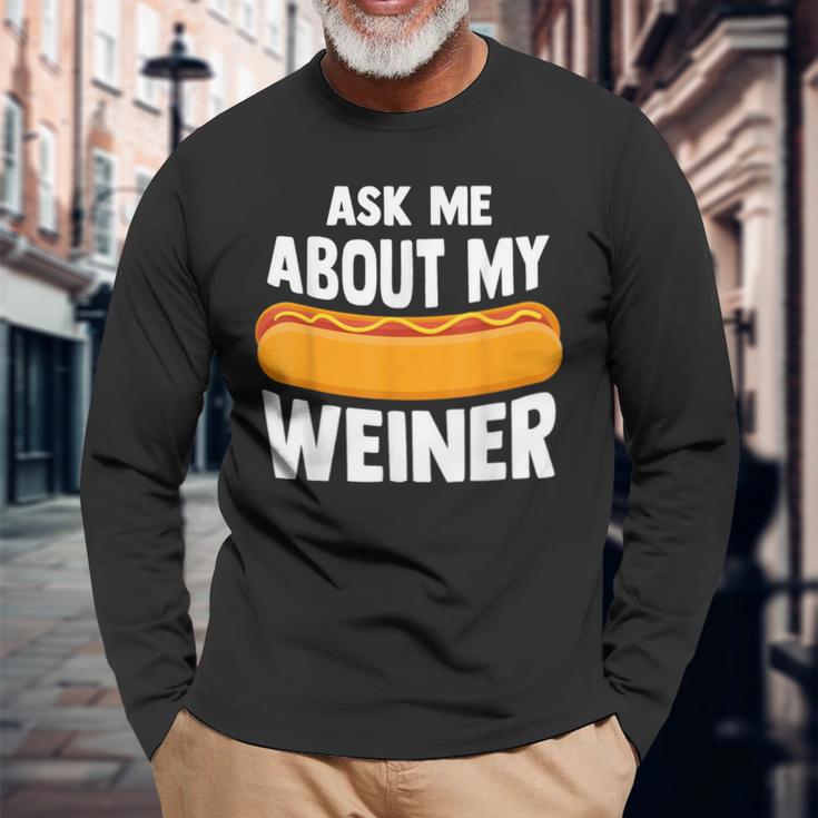 Ask Me About My Weiner Dog Hotdog Sandwich Dachshund Lover Long Sleeve T-Shirt Gifts for Old Men