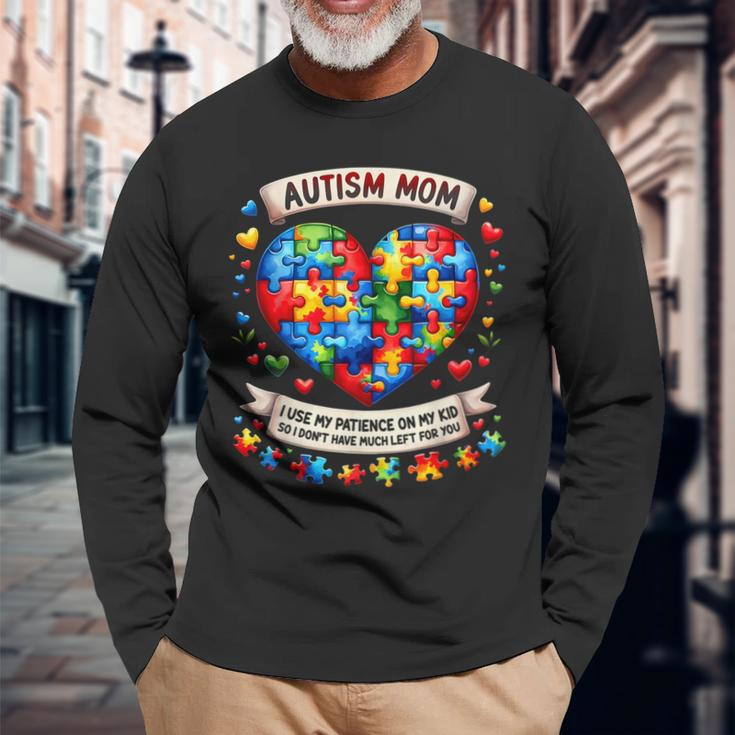 Autism Mom I Use My Patience On My Kid Autism Awareness Long Sleeve T-Shirt Gifts for Old Men