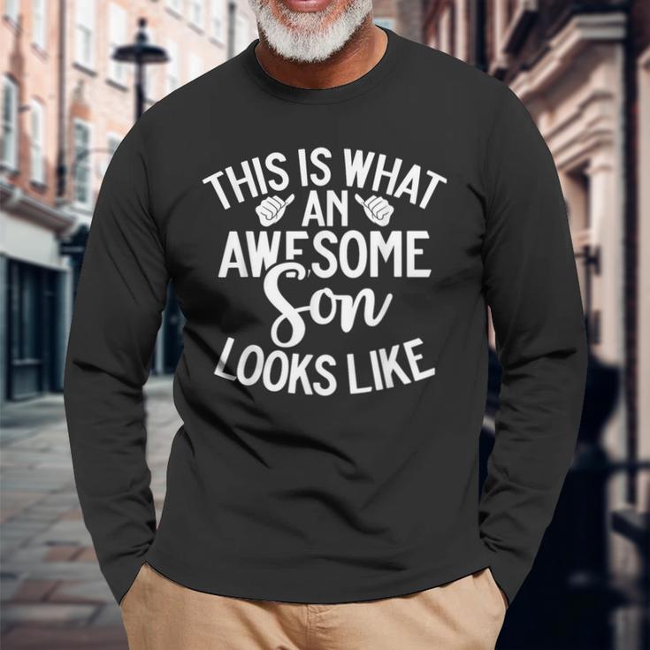 This Is What An Awesome Son Looks Like Son Long Sleeve T-Shirt Gifts for Old Men