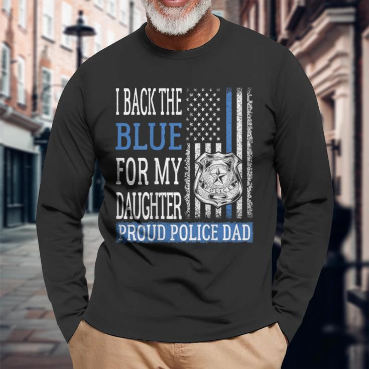 I Back The Blue For My Daughter Proud Police Dad Cop Father Long Sleeve T-Shirt Gifts for Old Men