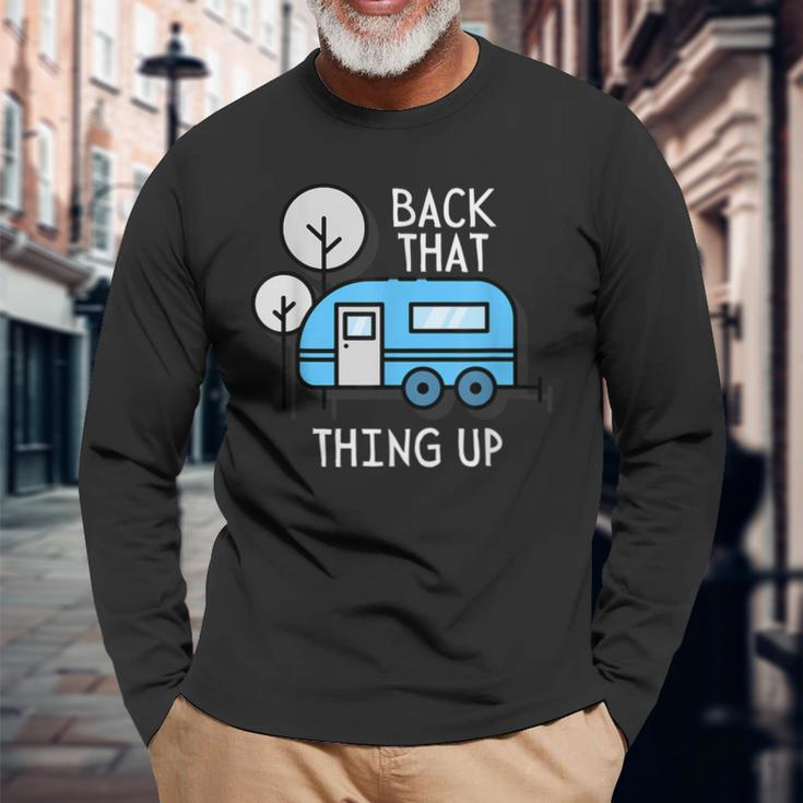 Back That Thing Up Rv Camper For Outdoor Lovers Long Sleeve T-Shirt Gifts for Old Men