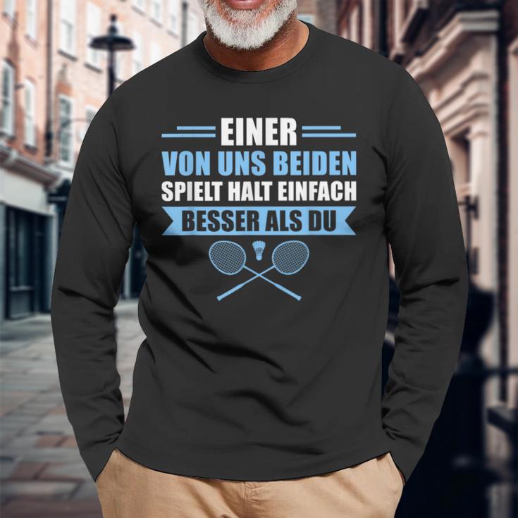 Badminton Einer Von Uns Spielt Besser Langarmshirts Geschenke für alte Männer