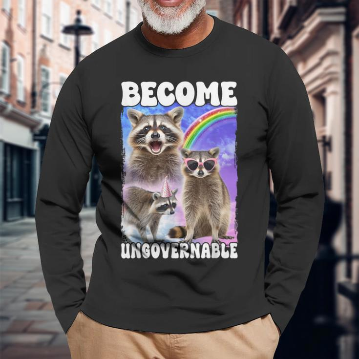 Become Ungovernable Raccoon Internet Culture Long Sleeve T-Shirt Gifts for Old Men