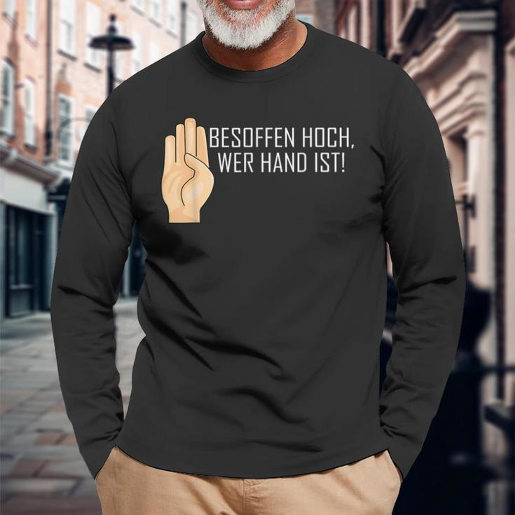 Besopen High Who Hand Is Saufen Party Langarmshirts Geschenke für alte Männer