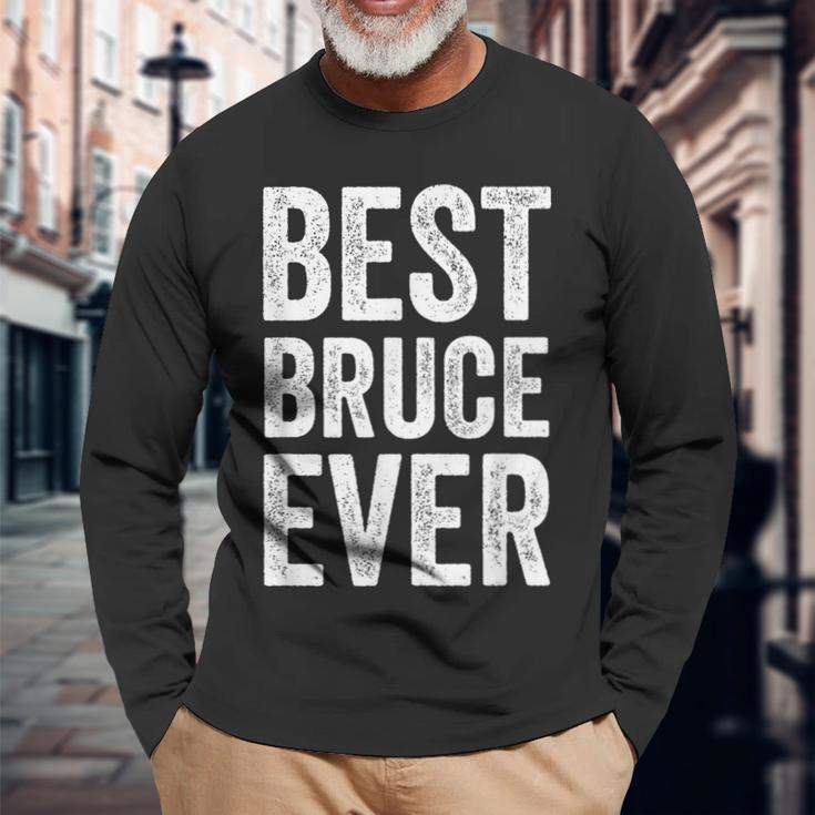 Best Bruce Ever Personalized First Name Bruce Long Sleeve T-Shirt Gifts for Old Men