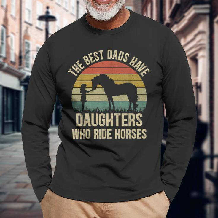 The Best Dads Have Daughters Who Ride Horses Fathers Day Men Long Sleeve T-Shirt Gifts for Old Men