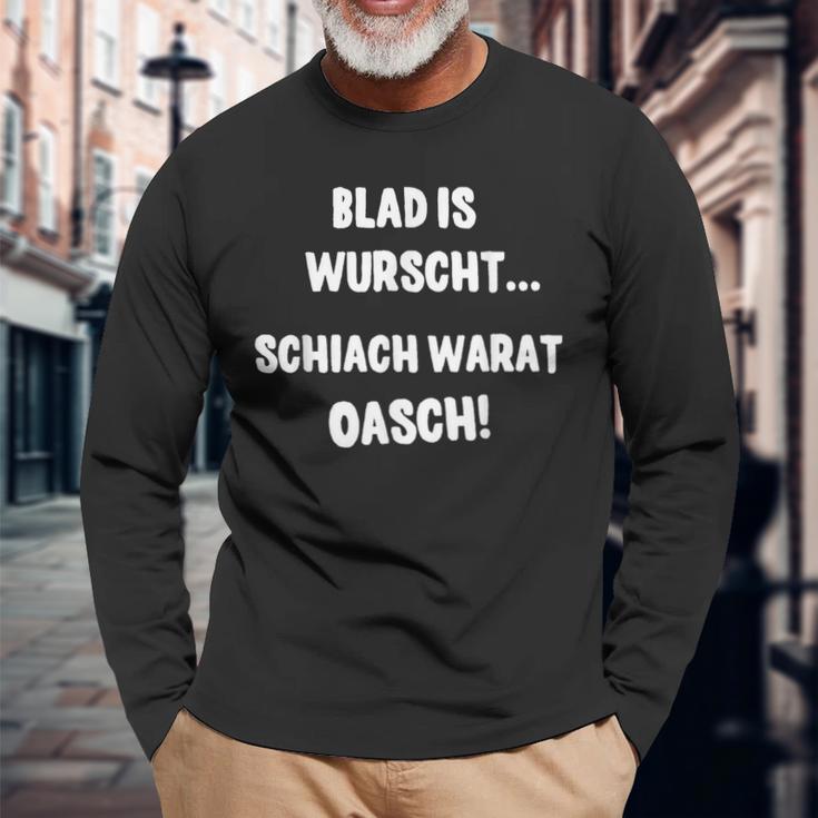 Blad Is Wurscht Schiach Warat Oasch Bayern Austria Slogan Langarmshirts Geschenke für alte Männer