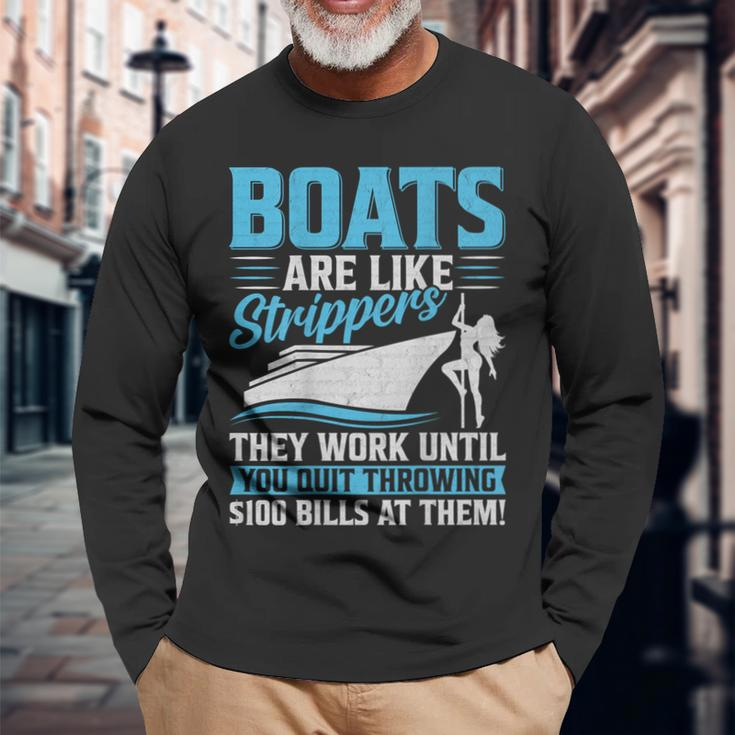 Boats Are Like Strippers They Won't Work Until You Boating Long Sleeve T-Shirt Gifts for Old Men