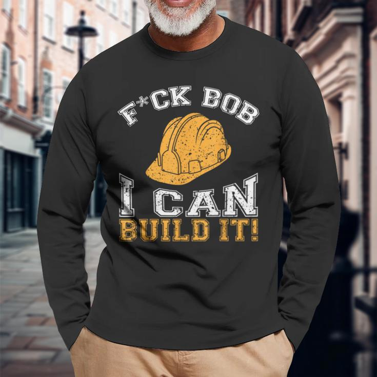 Bob Builder I Construction Worker Long Sleeve T-Shirt Gifts for Old Men