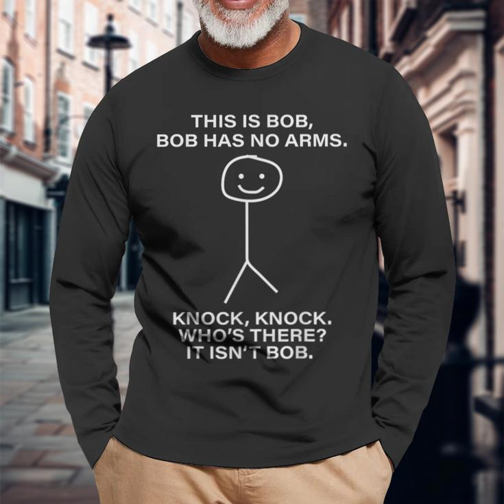 Bob This Is Bob Bob Has No Arms Bob Name Personalized Long Sleeve T-Shirt Gifts for Old Men