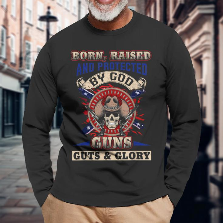 Born Raised And Protected By God Guns Guts & Glory Long Sleeve T-Shirt Gifts for Old Men