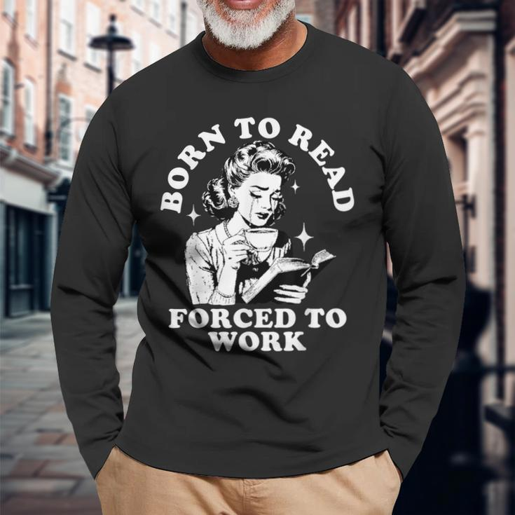 Born To Read Forced To Work Bookworm Librarian Retro Bookish Long Sleeve T-Shirt Gifts for Old Men