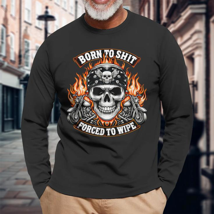 Born To Shit Forced To Wipe Skeleton Motorcycle Biker Skull Long Sleeve T-Shirt Gifts for Old Men