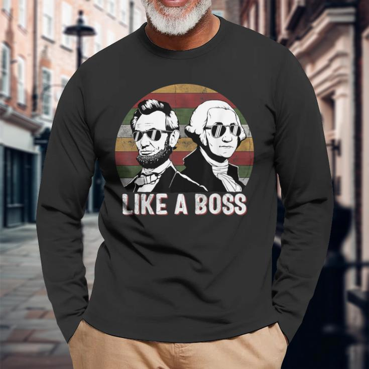 Like A Boss Presidents Day Washington Lincoln Abe George Long Sleeve T-Shirt Gifts for Old Men