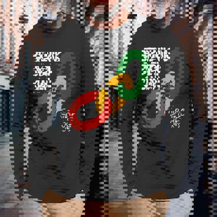 Breaking Every Chain Since 1865 Junenth Freedom Long Sleeve T-Shirt Gifts for Old Men