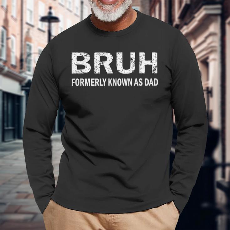 Bruh Formerly Known As Dad Father's Day Idea For Papa Men's Long Sleeve T-Shirt Gifts for Old Men