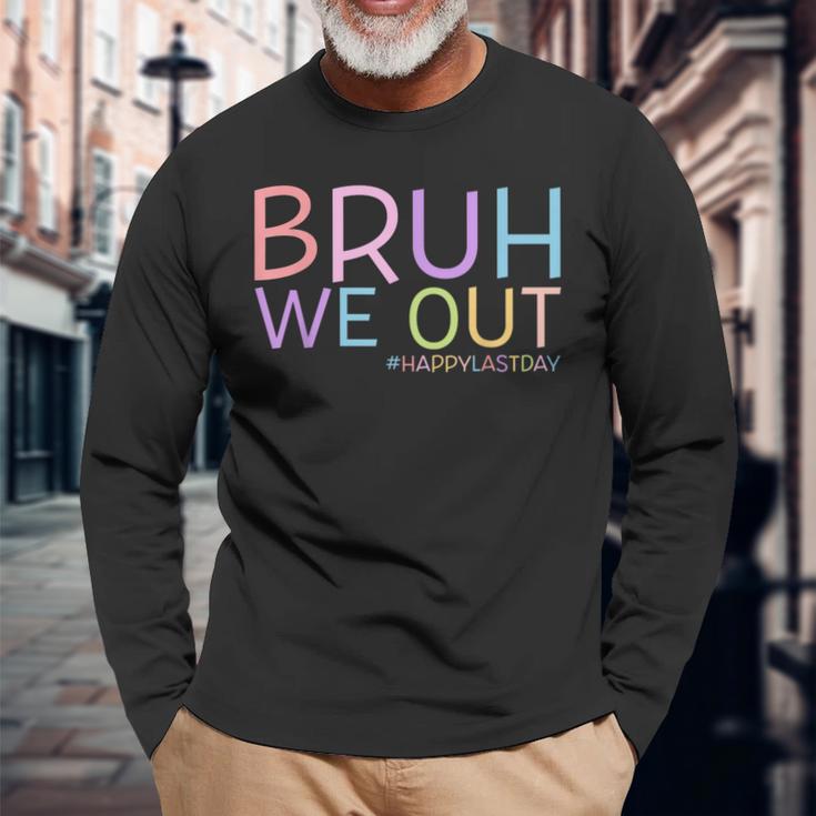 Bruh We Out Happy Last Day School Graduated Teachers Boys Long Sleeve T-Shirt Gifts for Old Men