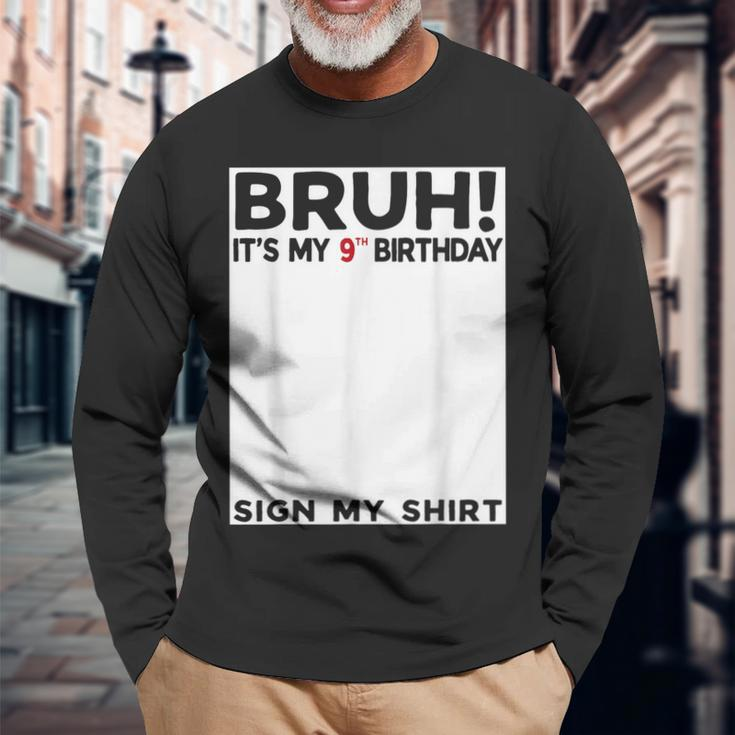 Bruh It's My 9Th Birthday Sign My 9 Years Old Birthday Long Sleeve T-Shirt Gifts for Old Men