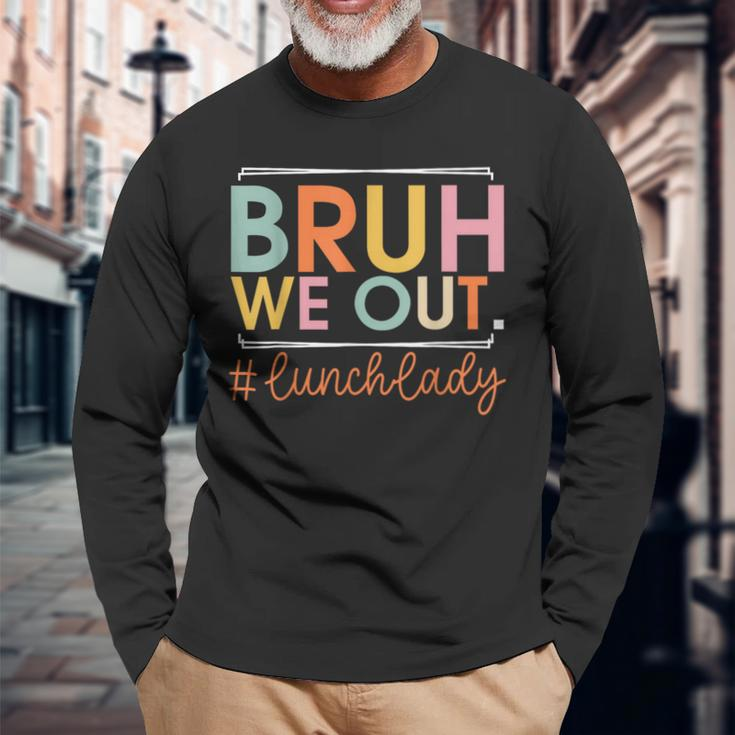 Bruh We Out Lunch Lady Happy Last Day Of School Hello Summer Long Sleeve T-Shirt Gifts for Old Men