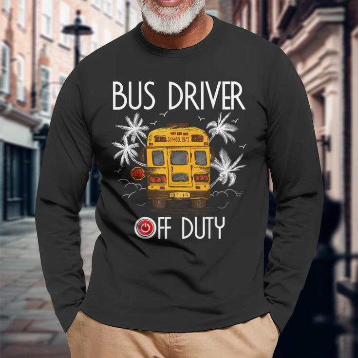 Bus Driver Off Duty Last Day Of School Summer To The Beach Long Sleeve T-Shirt Gifts for Old Men