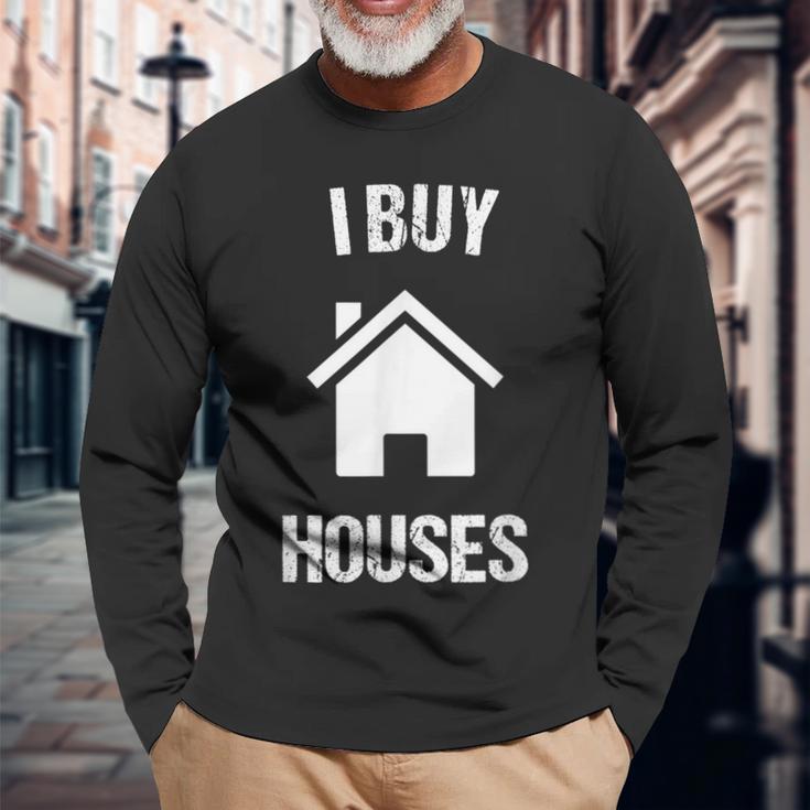 I Buy Houses For Real Estate Investor Long Sleeve T-Shirt Gifts for Old Men