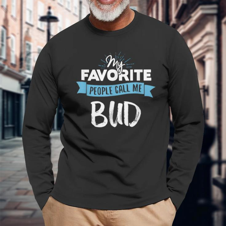 Call Me Bud For Dad Fathers Day Long Sleeve T-Shirt Gifts for Old Men
