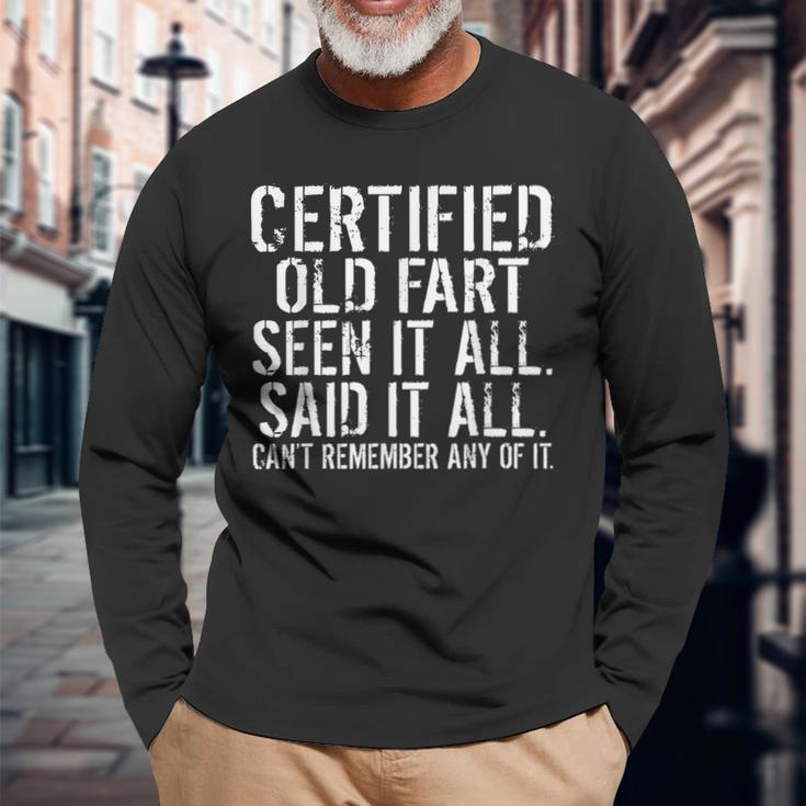 Certified Old Fart Seen It All Said It All Cant Remember Old Long Sleeve T-Shirt Gifts for Old Men