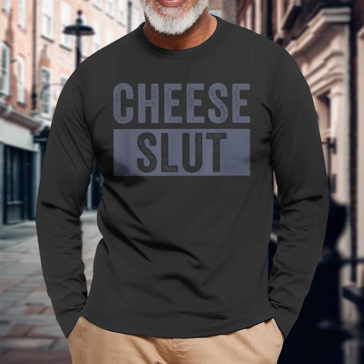 Cheese Slut Cheese Lover Cheese Humor Long Sleeve T-Shirt Gifts for Old Men