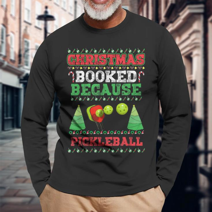 Christmas Booked Because Pickleball Sport Lover Xmas Long Sleeve T-Shirt Gifts for Old Men