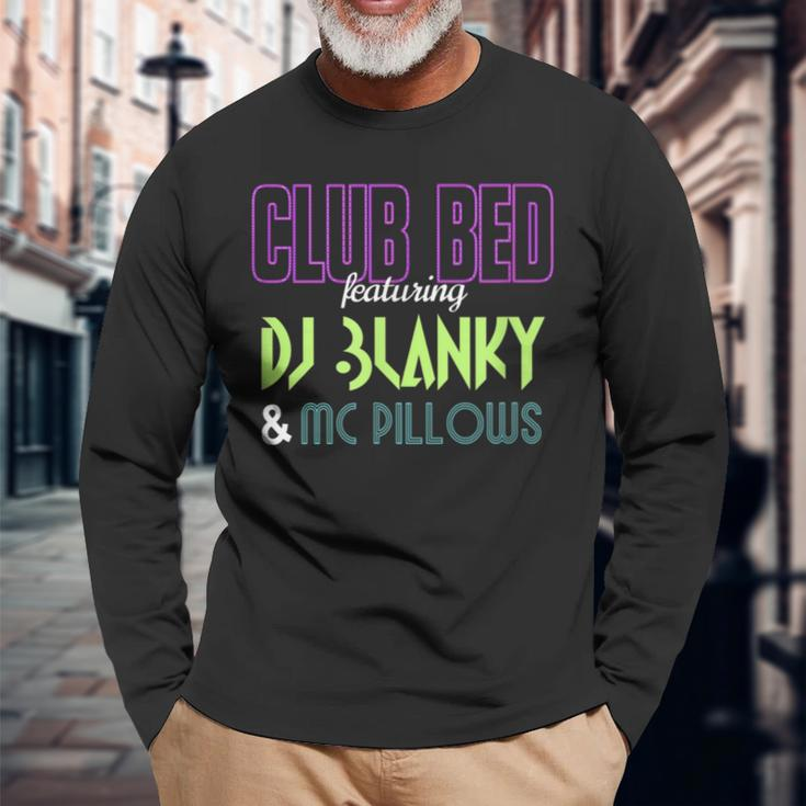 Club Bed Featuring Dj Blanky & Mc Pillows Gag Long Sleeve T-Shirt Gifts for Old Men