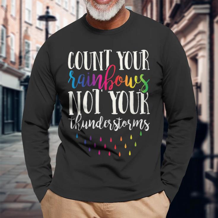 Count Your Rainbows Not Your Thunderstorms Motivation Long Sleeve T-Shirt Gifts for Old Men