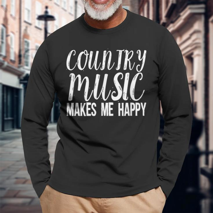 Country Music Lover Quote Country Music Makes Me Happy Long Sleeve T-Shirt Gifts for Old Men