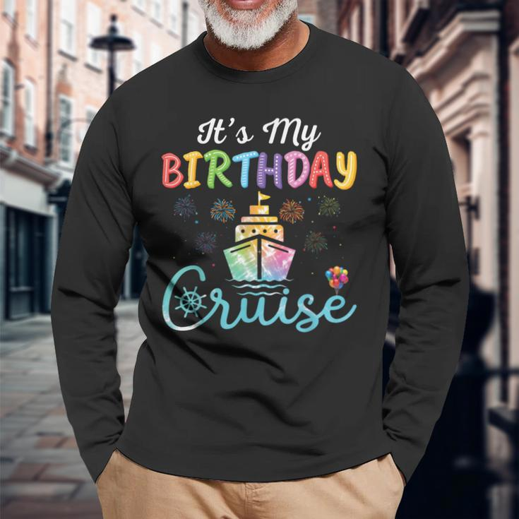 Cruise Birthday Party Vacation Trip It's My Birthday Cruise Long Sleeve T-Shirt Gifts for Old Men