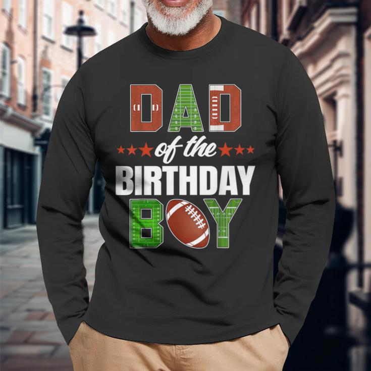 Dad Of The Birthday Boy Family Football Party Decorations Long Sleeve T-Shirt Gifts for Old Men