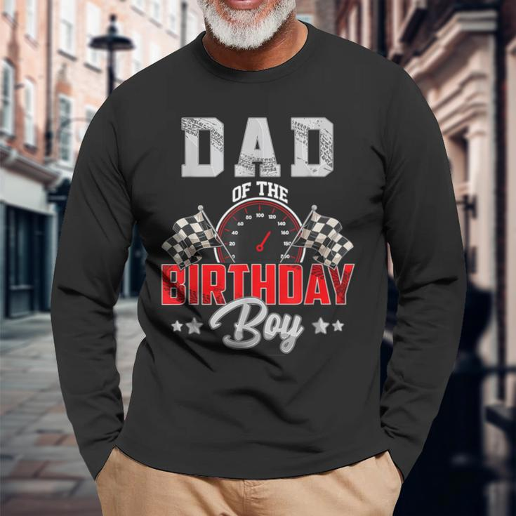 Dad Of The Birthday Boy Race Car Racing Car Driver Long Sleeve T-Shirt Gifts for Old Men