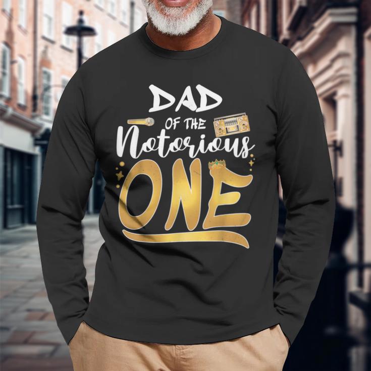 Dad Of The Notorious One Old School Hip Hop Birthday Long Sleeve T-Shirt Gifts for Old Men