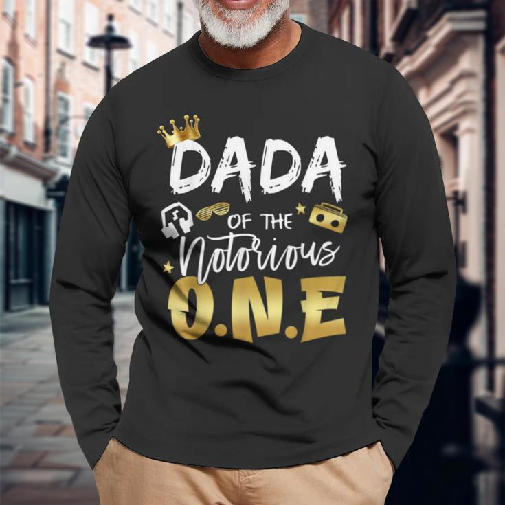 Dada Of The Notorious One Old School Hip Hop 1St Birthday Long Sleeve T-Shirt Gifts for Old Men