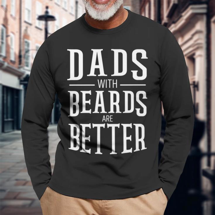 Dads With Beards Are Better Beard Lover Long Sleeve T-Shirt Gifts for Old Men