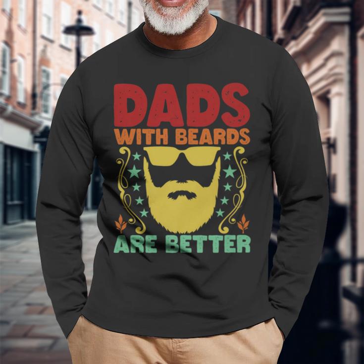 Dads With Beards Are Better Bearded Dad Father's Day Long Sleeve T-Shirt Gifts for Old Men