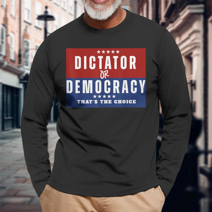 Dictator Or Democracy That's The Choice Long Sleeve T-Shirt Gifts for Old Men