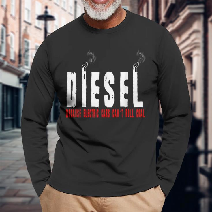 Diesel Because Electric Cars Can't Roll Coal Truck Driver Long Sleeve T-Shirt Gifts for Old Men