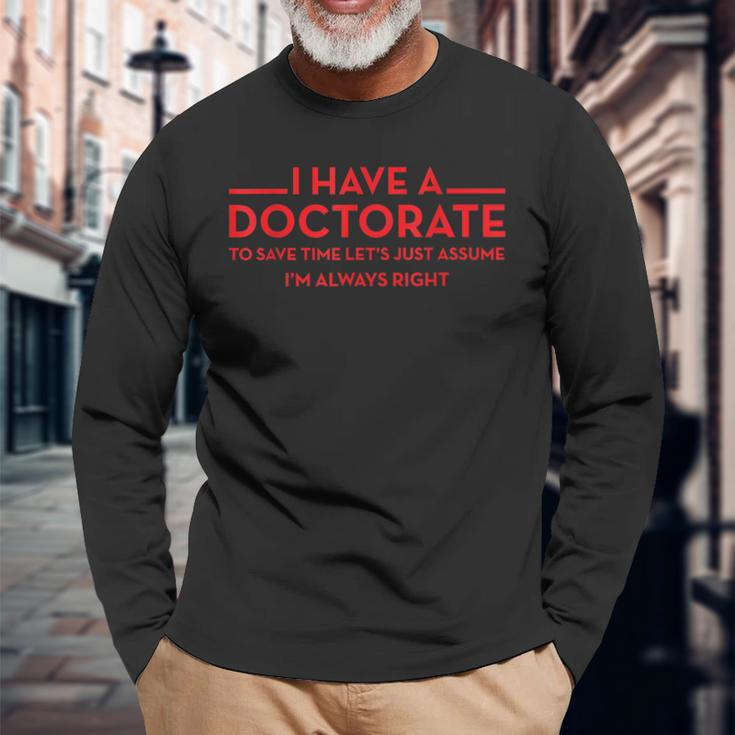 I Have A Doctorate Phd Long Sleeve T-Shirt Gifts for Old Men