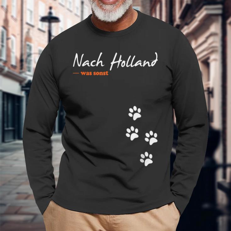 For Dog Owners And Dog Lovers Nach Holland Was Otherwise Langarmshirts Geschenke für alte Männer