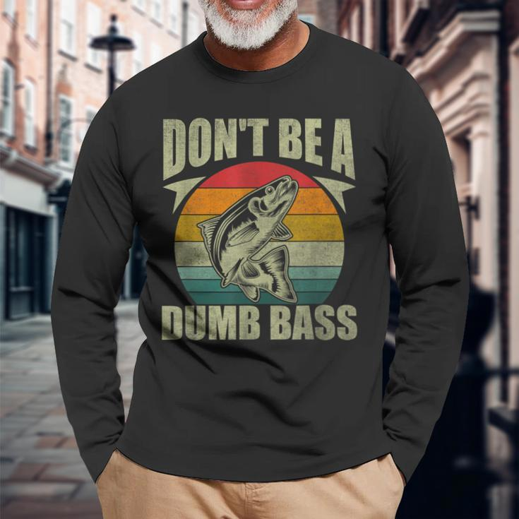 Don't Be A Dumb Bass Fishing Dad Long Sleeve T-Shirt Gifts for Old Men