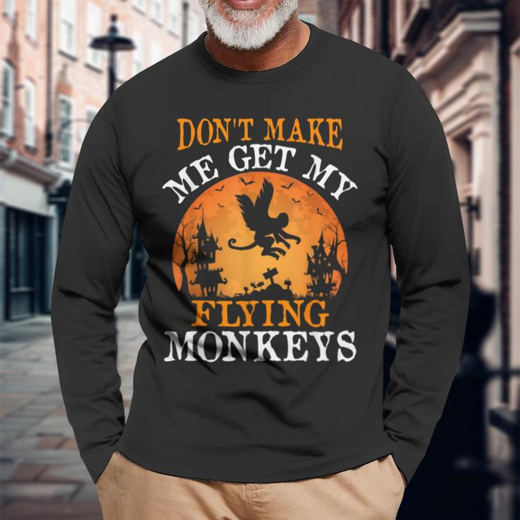 Don't Make Me Get My Flying Monkeys Long Sleeve T-Shirt Gifts for Old Men